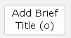 Screen shot of add brief title button in client